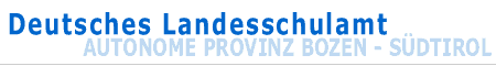 Deutsches Landesschulamt - Autonome Provinz Bozen-S�dtirol