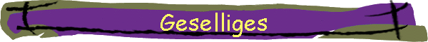 Geselliges
