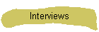 Interviews