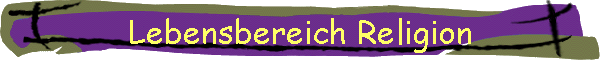 Lebensbereich Religion