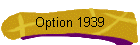 Option 1939